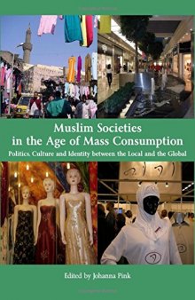 Muslim Societies in the Age of Mass Consumption: Politics, Culture and Identity between the Local and the Global