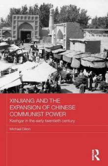 Xinjiang and the Expansion of Chinese Communist Power: Kashgar in the Early Twentieth Century