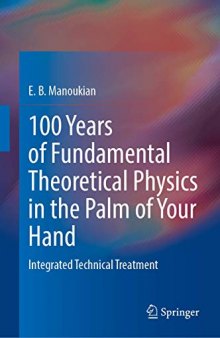 100 Years of Fundamental Theoretical Physics in the Palm of Your Hand: Integrated Technical Treatment