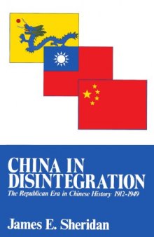 China in Disintegration: The Republican Era in Chinese History, 1912-1949