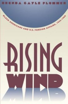 Rising Wind: Black Americans and U.S. Foreign Affairs, 1935-1960