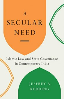 A Secular Need: Islamic Law and State Governance in Contemporary India (Global South Asia)