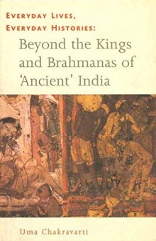 Everyday Lives, Everyday Histories – Beyond the Kings and Brahmanas of ’Ancient’ India
