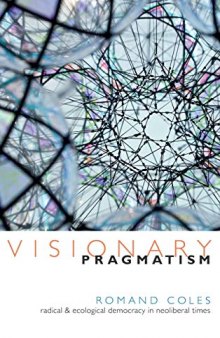 Visionary Pragmatism: Radical and Ecological Democracy in Neoliberal Times