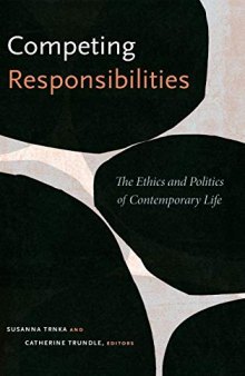 Competing Responsibilities: The Ethics and Politics of Contemporary Life