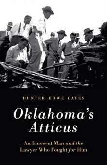 Oklahoma's Atticus: An Innocent Man and the Lawyer Who Fought for Him