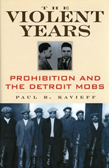 The Violent Years: Prohibition and The Detroit Mobs