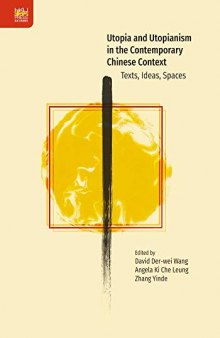 Utopia and Utopianism in the Contemporary Chinese Context: Texts, Ideas, Spaces