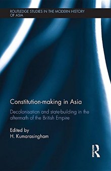 Constitution-making in Asia: Decolonisation and State-Building in the Aftermath of the British Empire