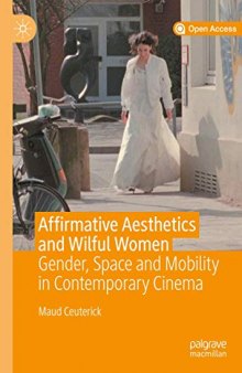 Affirmative Aesthetics and Wilful Women: Gender, Space and Mobility in Contemporary Cinema