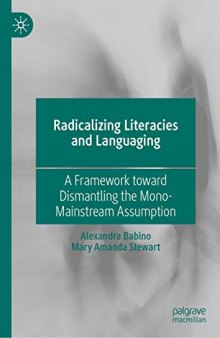 Radicalizing Literacies and Languaging: A Framework toward Dismantling the Mono-Mainstream Assumption