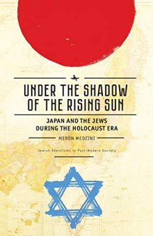 Under the Shadow of the Rising Sun: Japan and the Jews during the Holocaust Era