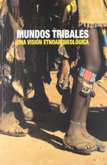 Mundos Tribales: Una vision etnoarqueológica