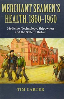 Merchant Seamen's Health, 1860-1960: Medicine, Technology, Shipowners and the State in Britain