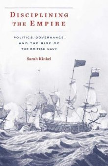 Disciplining the Empire: Politics, Governance, and the Rise of the British Navy