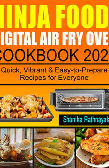 Ninja Foodi Digital Air Fry Oven Cookbook 2020: Quick, Vibrant & Easy-to-Prepare Recipes for Everyone