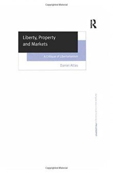 Liberty, Property and Markets: A Critique of Libertarianism