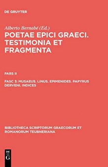 Poetae Epici Graeci: Testimonia et Fragmenta, Pars II, Fasciculus 3: Musaeus. Linus. Epimenides. Papyrus Derveni. Indices