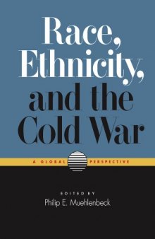 Race, Ethnicity, and the Cold War: A Global Perspective