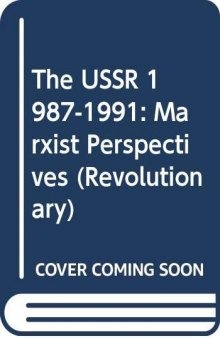 The USSR 1987-1991: Marxist Perspectives