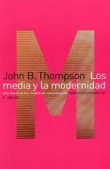Los media y la modernidad. Una teoría de los medios de comunicación