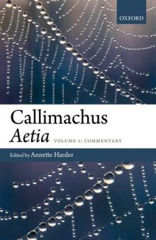 Callimachus, Aetia: Introduction, Text, Translation and Commentary