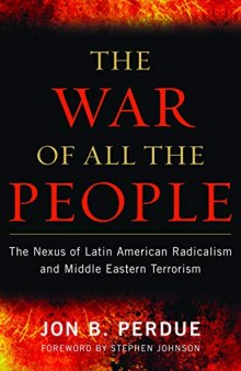 The War of All The People: The Nexus of Latin American Radicalism and Middle Eastern Terrorism