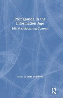 Propaganda In The Information Age: Still Manufacturing Consent