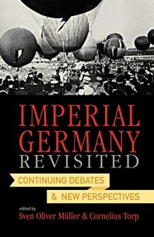 Imperial Germany Revisited: Continuing Debates and New Perspectives