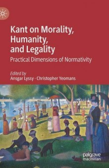 Kant On Morality, Humanity, And Legality: Practical Dimensions Of Normativity
