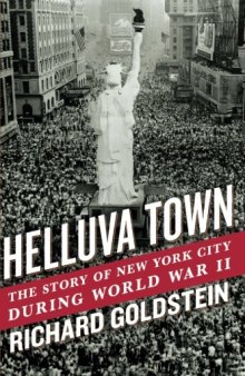 Helluva Town: The Story of New York City During World War II