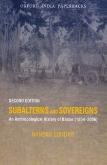 Subalterns and sovereigns : an anthropological history of Bastar, 1854-2006