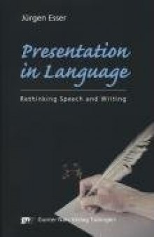 Presentation in Language: Rethinking Speech and Writing