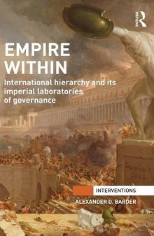 Empire Within: International Hierarchy And Its Imperial Laboratories Of Governance