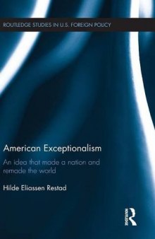 American Exceptionalism: An Idea That Made A Nation And Remade The World