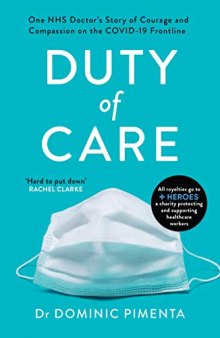 Duty of Care : One NHS Doctor's Story of Courage and Compassion on the COVID-19 Frontline
