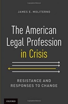 The American Legal Profession in Crisis: Resistance and Responses to Change