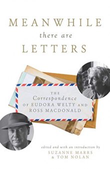 Meanwhile There Are Letters: The Correspondence of Eudora Welty and Ross Macdonald