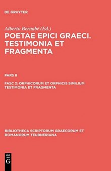 Poetae Epici Graeci: Testamonia et Fragmenta, Pars II: Orphicorum et Orphicis similium Testimonia et fragmenta, Fasciculus 2