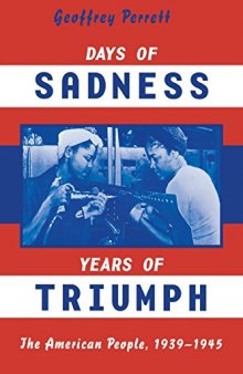 Days of Sadness Years of Triumph: The American People 1939-1945