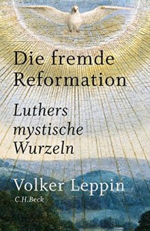 Die fremde Reformation: Luthers mystische Wurzeln