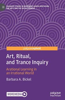 Art, Ritual, and Trance Inquiry: Arational Learning in an Irrational World