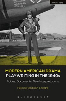 Modern American Drama: Playwriting in the 1940s: Voices, Documents, New Interpretations