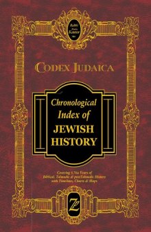 Codex Judaica: Chronological Index of Jewish History, Covering 5,764 Years of Biblical, Talmudic and Post-Talmudic History