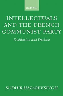 Intellectuals and the French Communist Party: Disillusion and Decline