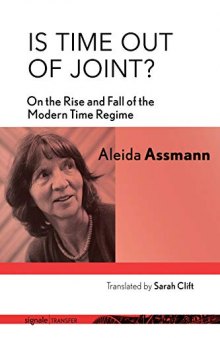 Is Time Out of Joint?: On the Rise and Fall of the Modern Time Regime