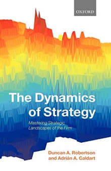 The Dynamics of Strategy: Mastering Strategic Landscapes of the Firm