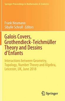 Galois Covers, Grothendieck-Teichmüller Theory and Dessins d'Enfants: Interactions between Geometry, Topology, Number Theory and Algebra, Leicester, UK, June 2018