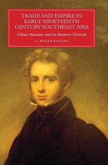 Trade and Empire in Early Nineteenth-Century Southeast Asia: Gillian Maclaine and his Business Network