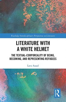 Literature with A White Helmet: The Textual-Corporeality of Being, Becoming, and Representing Refugees
